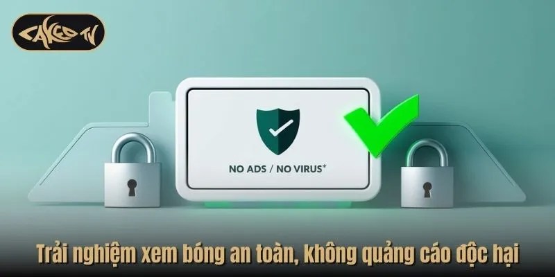 Trải nghiệm xem bóng đá an toàn không quảng cáo độc hại