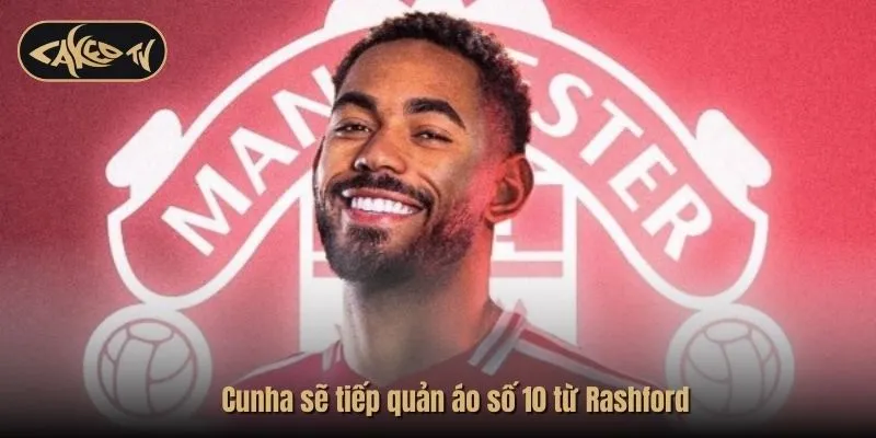 Cunha sẽ tiếp quản áo số 10 từ Rashford
