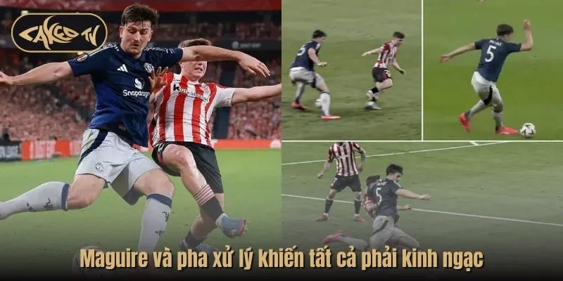 Maguire và pha xử lý khiến tất cả phải kinh ngạc