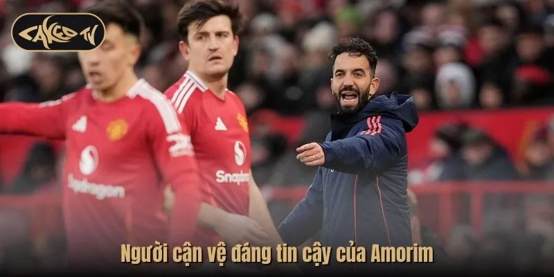 Người cận vệ đáng tin cậy của Amorim