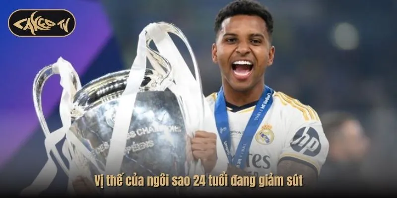 Vị thế của ngôi sao 24 tuổi đang giảm sút