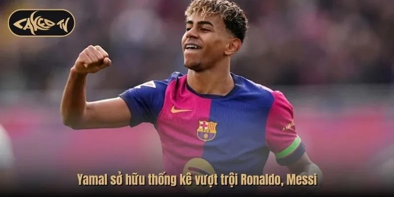 Yamal sở hữu thống kê vượt trội Ronaldo, Messi