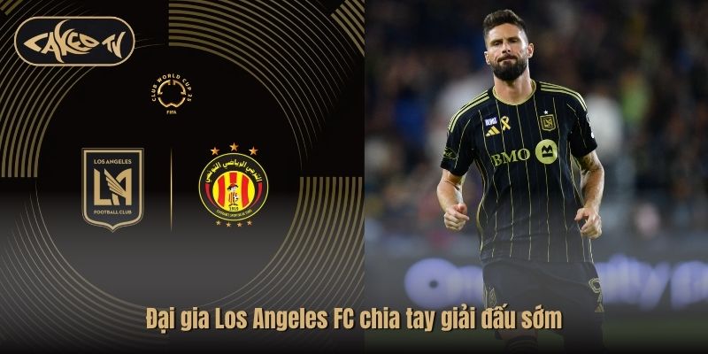 Đại gia Los Angeles FC chia tay giải đấu sớm
