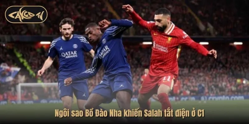 Ngôi sao Bồ Đào Nha khiến Salah tắt điện ở C1